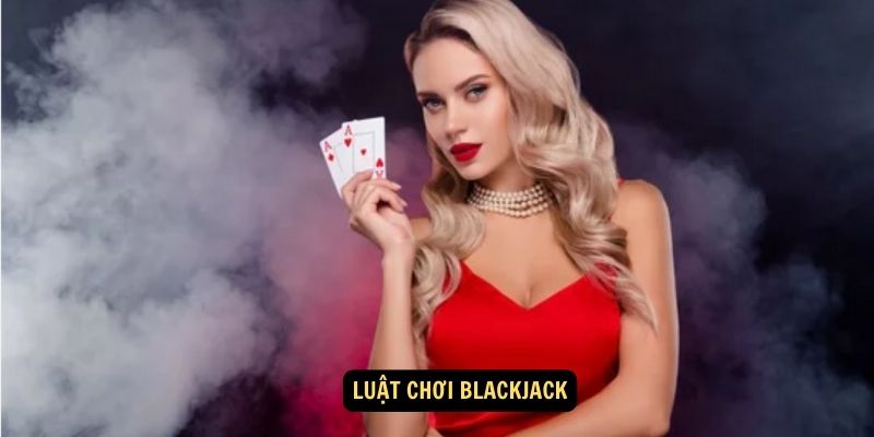 Luat choi Blackjack