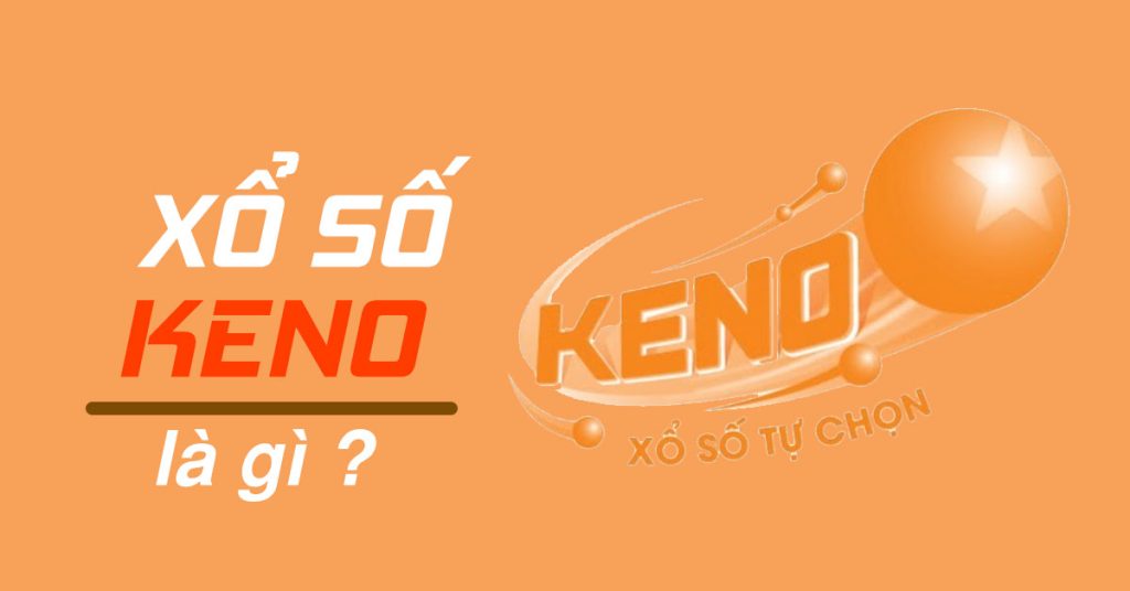Tìm hiểu sơ lược về xổ số Keno 